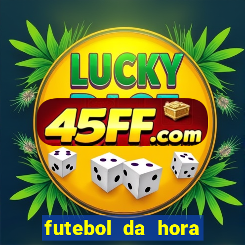 futebol da hora 3.7 ao vivo